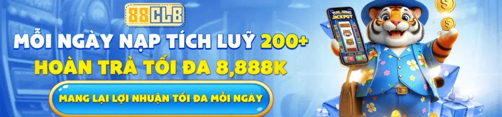 88clb - nạp tích luỹ 200+ nhận tối đa 8,888k