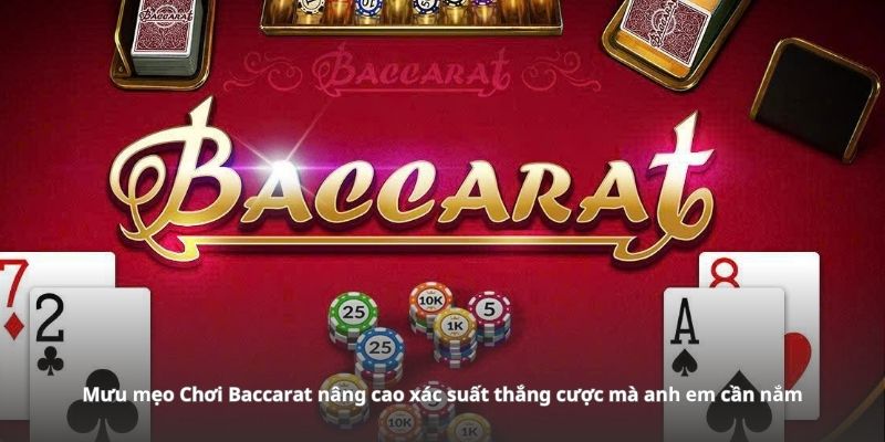 Mưu mẹo chơi Baccarat nâng cao xác suất thắng cược mà anh em cần nắm Mưu mẹo chơi Baccarat nâng cao xác suất thắng cược mà anh em cần nắm