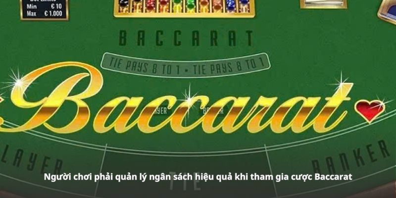 Người chơi phải quản lý ngân sách hiệu quả khi tham gia cược Baccarat Người chơi phải quản lý ngân sách hiệu quả khi tham gia cược Baccarat