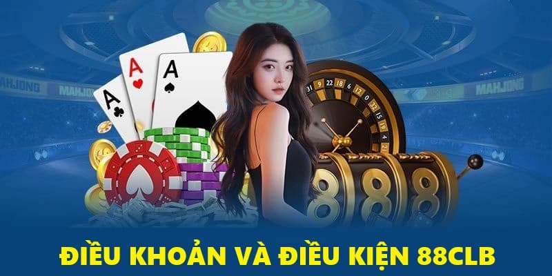 Điều Khoản Và Điều Kiện 88CLB - Cập Nhật Các Quy Định 2025