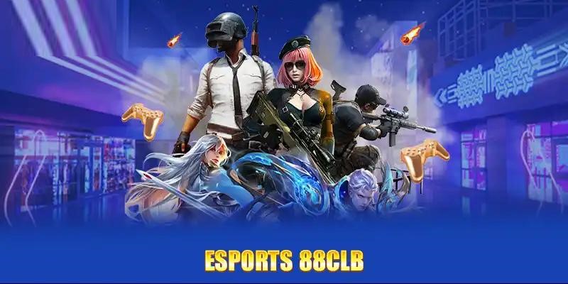 E-Sport 88CLB - Địa Điểm Cá Cược Giải Trí Hấp Dẫn Nhất 2025