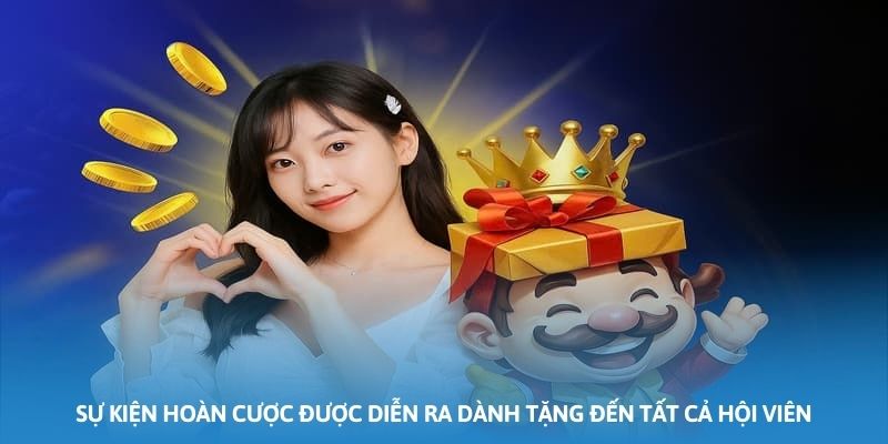 Sự kiện hoàn cược được diễn ra dành tặng đến tất cả hội viên Sự kiện hoàn cược được diễn ra dành tặng đến tất cả hội viên