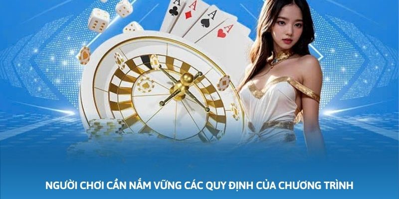Người chơi cần nắm vững các quy định của chương trình Người chơi cần nắm vững các quy định của chương trình