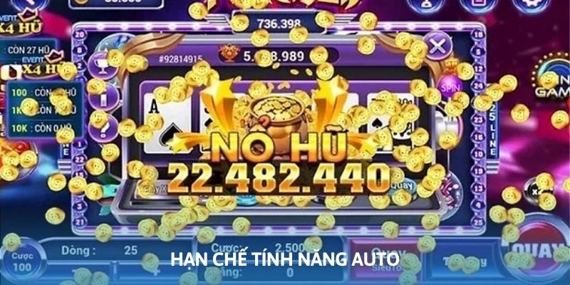 Bạn nên hạn chế dùng tính năng quay tự động khi tham gia Jackpot nổ hũ Bạn nên hạn chế dùng tính năng quay tự động khi tham gia Jackpot nổ hũ