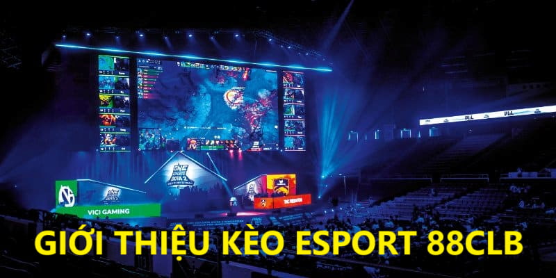 Giới thiệu về kèo eSport 88CLB Giới thiệu về kèo eSport 88CLB