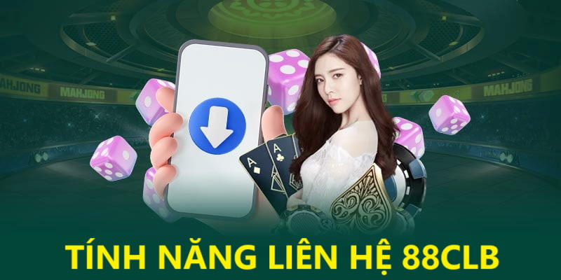 Giới thiệu tính năng liên hệ 88CLB Giới thiệu tính năng liên hệ 88CLB