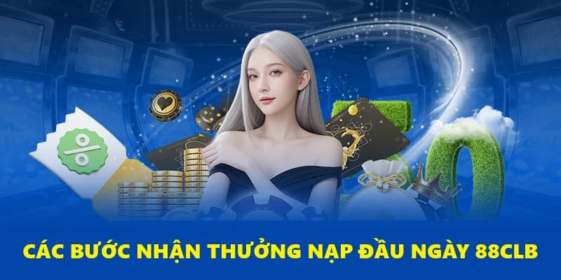 3 bước nhận ưu đãi thưởng nạp 88CLB 3 bước nhận ưu đãi thưởng nạp 88CLB