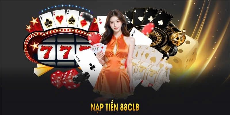 Nạp tiền tại 88CLB sở hữu vô vàn ưu điểm nổi trội Nạp tiền tại 88CLB sở hữu vô vàn ưu điểm nổi trội