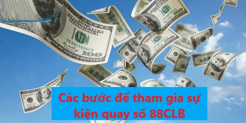 Cách tham gia quay số tại nền tảng 88CLB rất đơn giản Cách tham gia quay số tại nền tảng 88CLB rất đơn giản