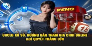 Bí kíp chơi xổ số trúng lớn tại 88CLB
